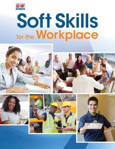 Soft Skills for the Workplace – Paperback By Goodheart-Willcox Publisher – GOOD