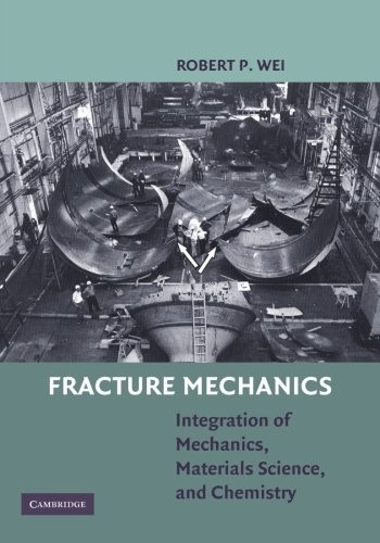 Fracture Mechanics: Integration Of Mechanics, Materials Science