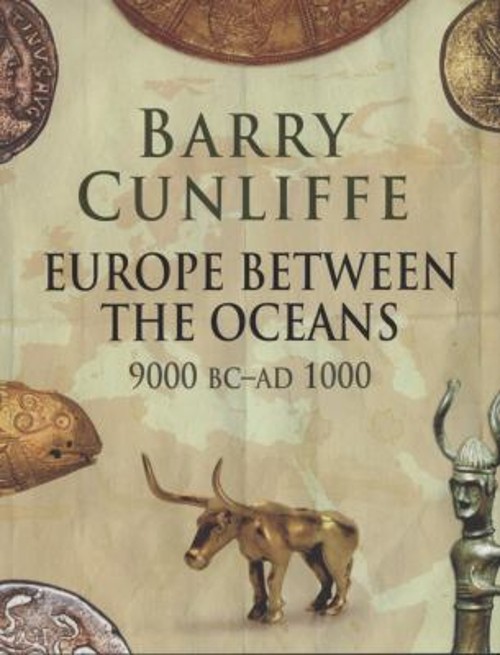Europe Between the Oceans : 9000 BC to AD 1000 Hardcover Barry W.