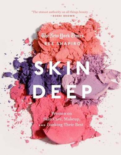 Skin Deep: Women on Skin Care, Makeup, and Looking Their Best – Hardcover – GOOD