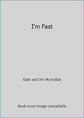 I’m Fast by Kate and Jim Mcmullan