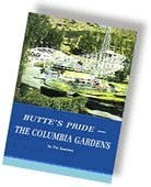 BUTTE’S PRIDE – THE COLUMBIA GARDENS By Pat Kearney