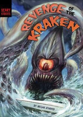 Revenge of the Kraken (Scary Stories) by Megan Atwood