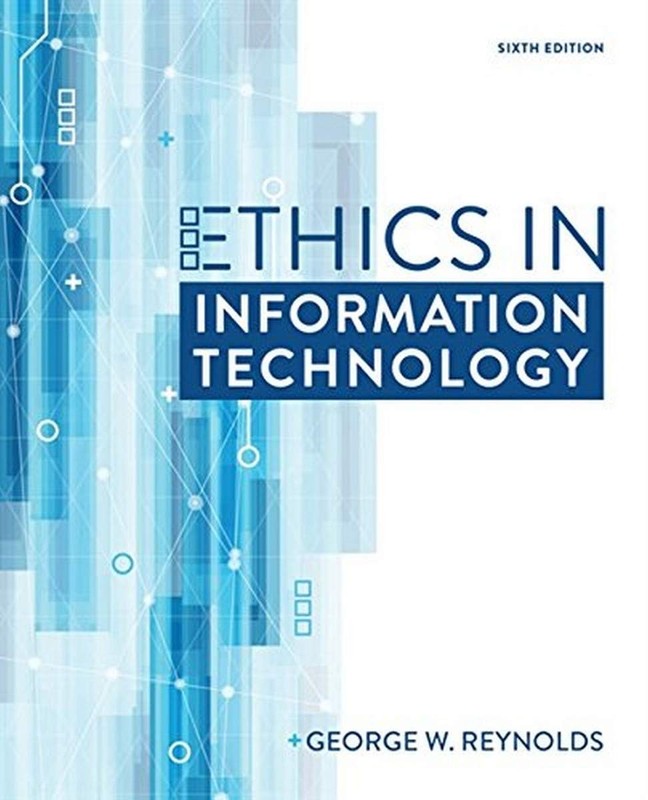 ETHICS IN INFORMATION TECHNOLOGY (MINDTAP COURSE LIST) BY George Reynolds