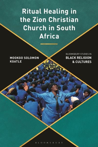 Ritual Healing in the Zion Christian Church in South Africa : A Decolonial Pe…