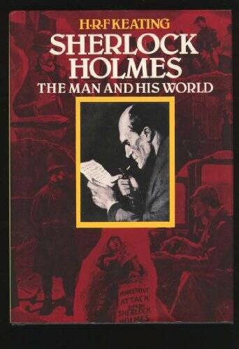 Sherlock Holmes: The Man and His World – Hardcover By Keating, H R F – GOOD