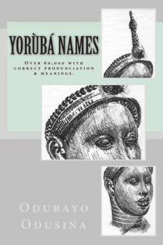 Yorùbá Names: (Over 60,000 with correct pronunciation & meanings.), Odusina, Dr.
