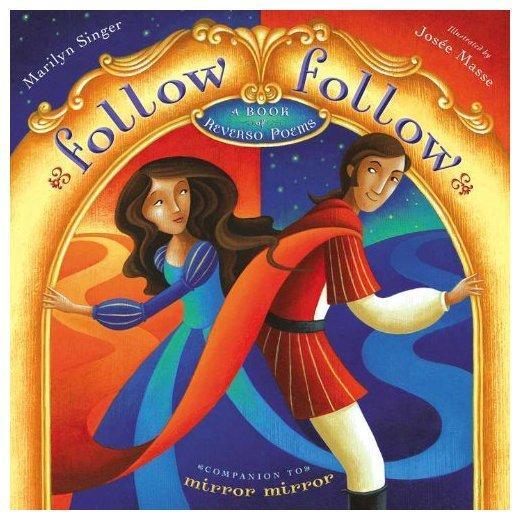 Follow Follow: A Book of Reverso Poems – 0803737696, Marilyn Singer, hardcover