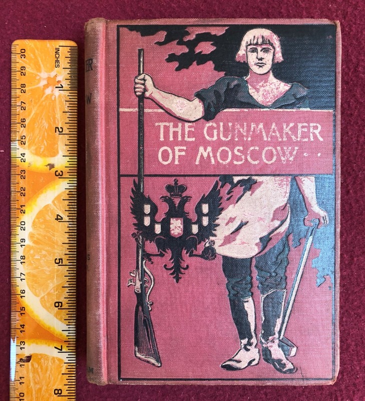 THE GUNMAKER OF MOSCOW Sylvanus Cobb Jr. * 1898 HC * G.W. Dillingham antique