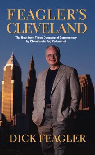 Feaglers Cleveland – Hardcover By Feagler, Dick – VERY GOOD