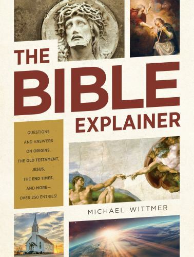 The Bible Explainer: Questions and Answers on Origins, the Old Testament,…