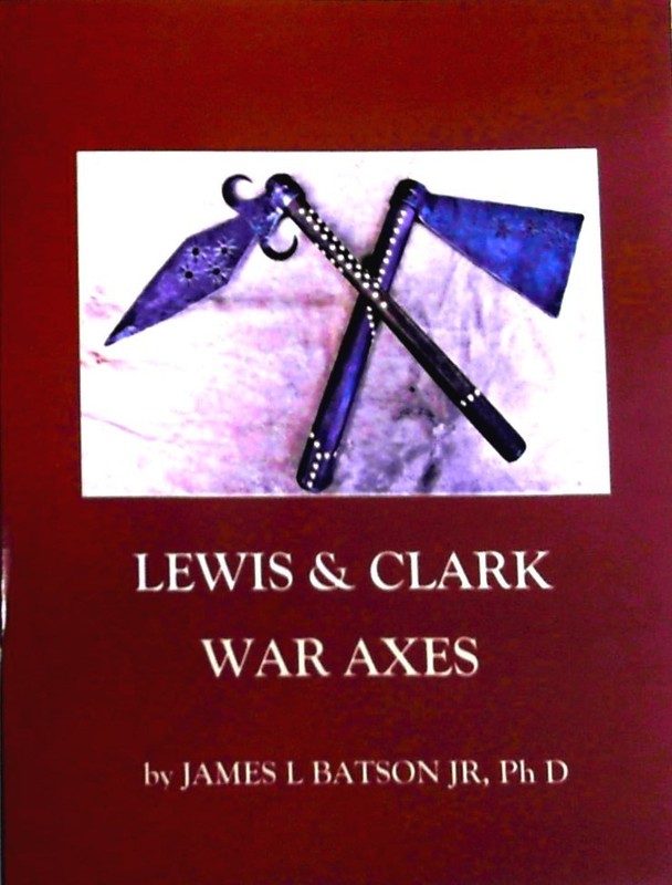 Lewis & Clark War Axes by James L. Batson Jr. Ph D. NEW 2025 Book, Blacksmithing