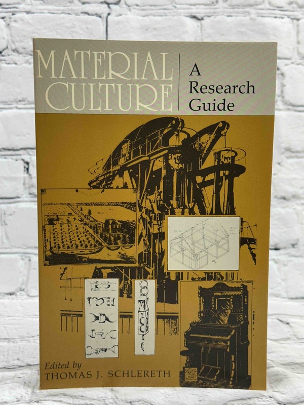 Material Culture: A Research Guide by Thomas J. Schlereth [1985]