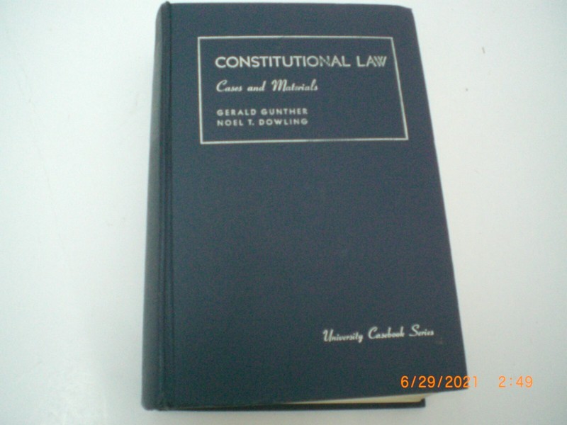 Constitutional Law Cases and Materials Gerald Gunther University Casebook Series