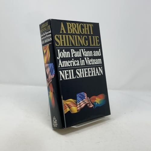 A Bright Shining Lie: John Paul Vann and America in Vietnam – Hardcover – GOOD
