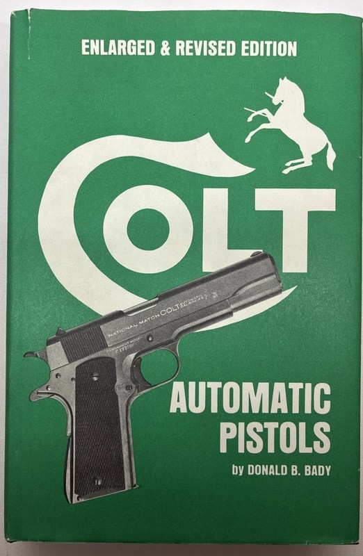 Colt Automatic Pistols by Donald B Bady 1973 HC/DJ Enlarged & Revised Edition GD