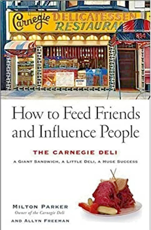 How to Feed Friends and Influence People The Carnegie Deli Book by Milton Parker