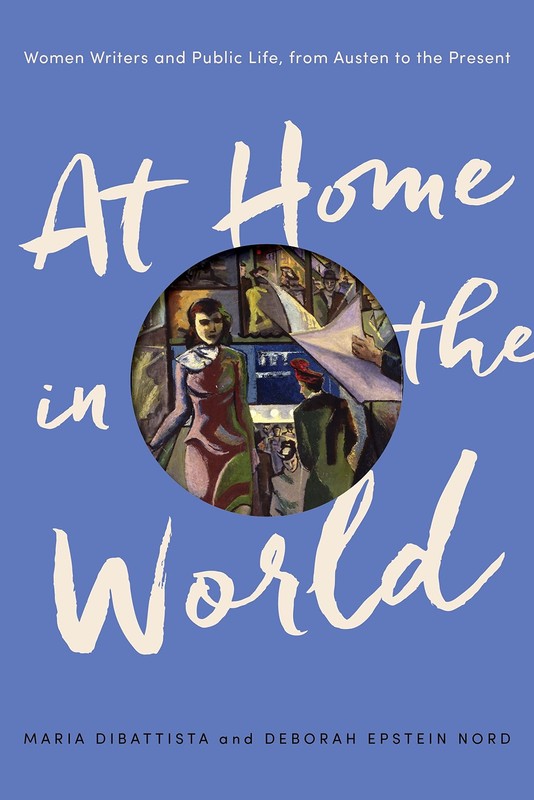 At Home in the World: Women Writers and Public Life, from Austen to the Pres…