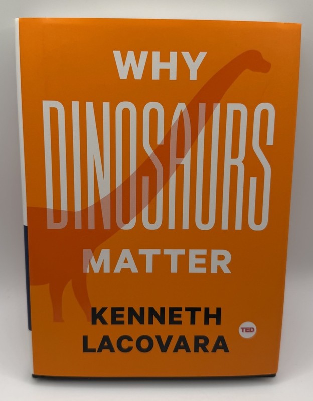 Why Dinosaurs Matter (TED Books) – Hardcover By Lacovara, Kenneth