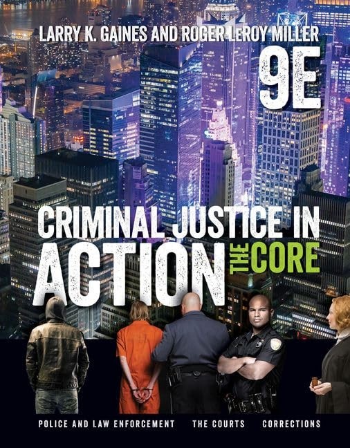 Criminal Justice in Action: The Core (MindTap Course List) 9th Edition PB