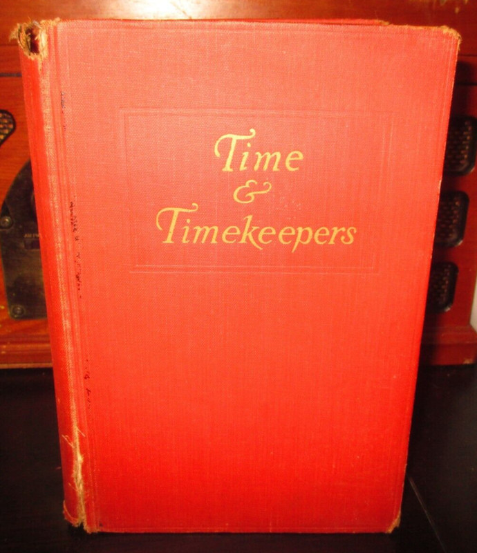Time and Timekeepers (Hardcover 1941) Willis Milham 616 PAGES