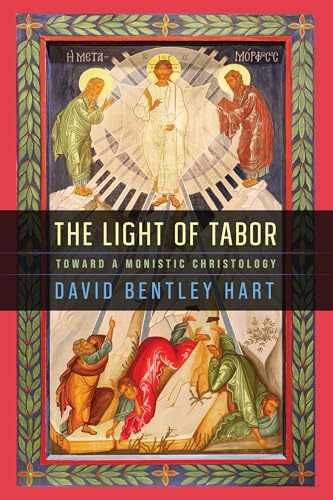 The Light of Tabor: Toward a Monistic – Hardcover, by Hart David Bentley – New h