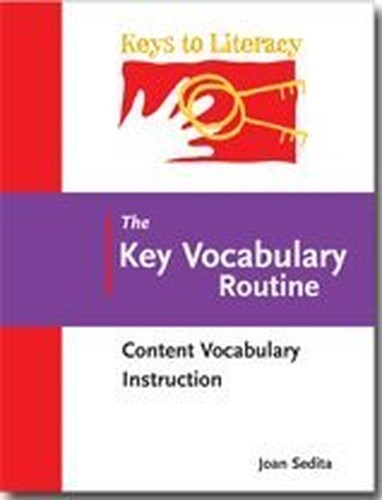 The Key Vocabulary Routine: Content Voc…, Joan Sedita