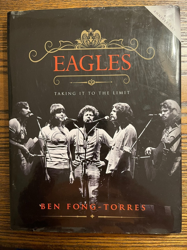 The Eagles : Taking it to the Limit by Ben Long-Torres 40th Aniversary H/C : VG