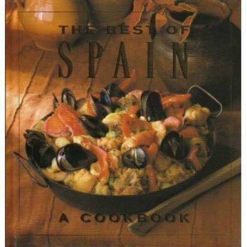 The Best of Spain: A Cookbook – Hardcover By Saacs, Alicia – GOOD
