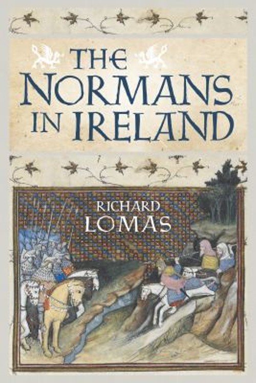 The Normans in Ireland : Leinster, 1167-1247 Paperback Richard Lo