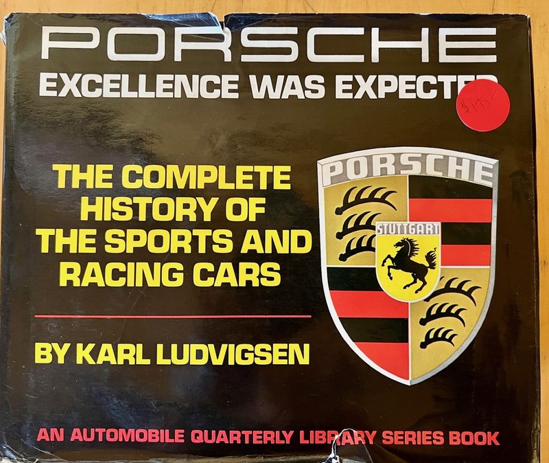 Porsche: Excellence Was Expected First Edition 1977 Rare by Karl Ludvigsen