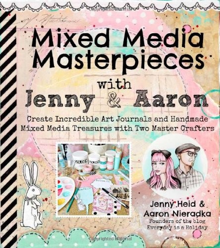 Mixed Media Masterpieces with Jenny & Aaron: Create Incredible A