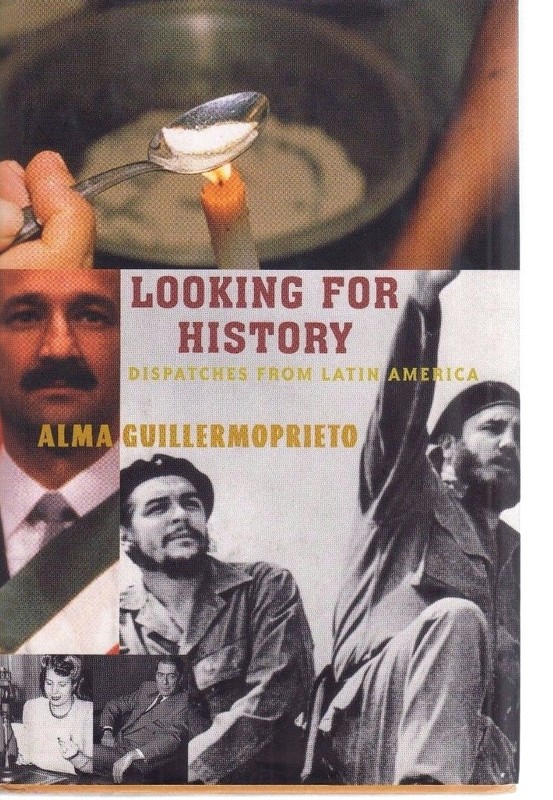 Looking for History-Guillermoprieto-Latin America-Cuba-Columbia-Mexico-Eva Peron
