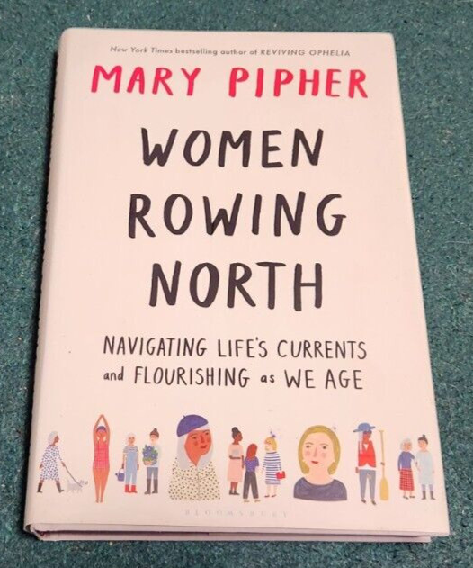 2019 WOMEN ROWING NORTH Navigating Life’s Current As We Age Mary Pipher hc/dj