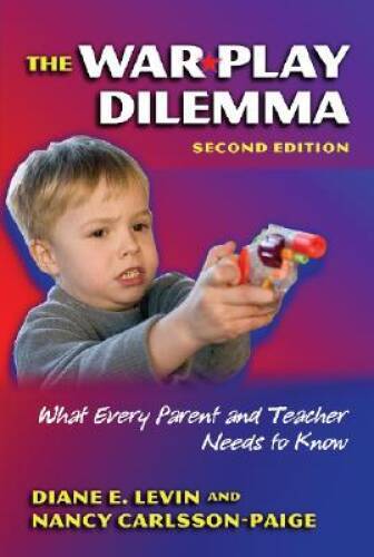 The War Play Dilemma: What Every Parent And Teacher Needs to Know (Early – GOOD