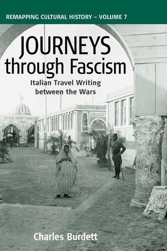 Charles Burdett Journeys Through Fascism (Hardback) Remapping Cultural History
