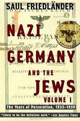 Nazi Germany and the Jews: The Years of Persecution 1933-1939 by Friedlander, S