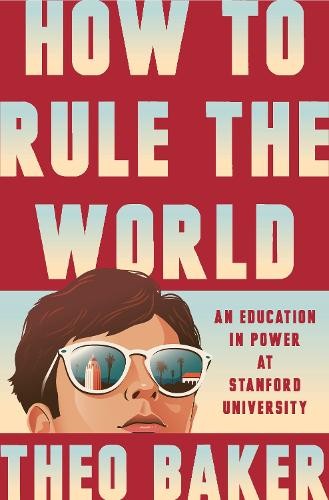 Theo Baker How to Rule the World (Hardback)