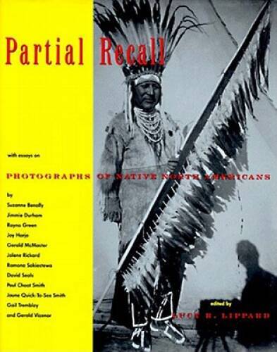 Partial Recall: With Essays on Photographs of Native North Americans – GOOD