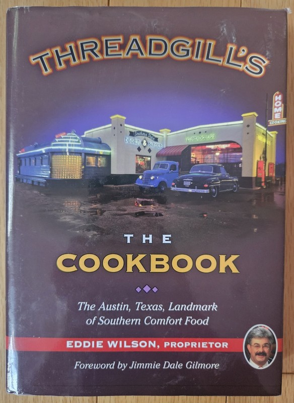 Threadgill’s The Cook Book: The Austin, Texas Landmark That… By Eddie Wilson