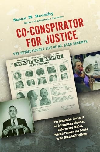 Co-conspirator for Justice: The Revolutionary Life of Dr. Alan Berkman (Justice,