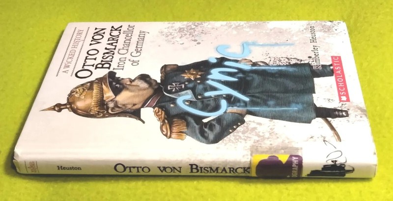 A Wicked History Ser.: Otto von Bismarck : Iron Chancellor of Germany EX-LIBRARY gallery
