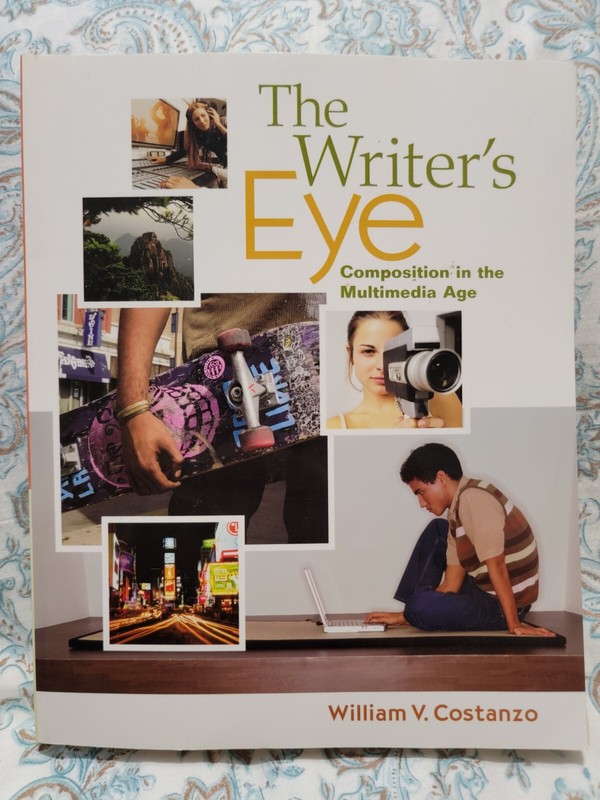 The Writer’s Eye : Composition in the Multimedia Age by William V. Costanzo…