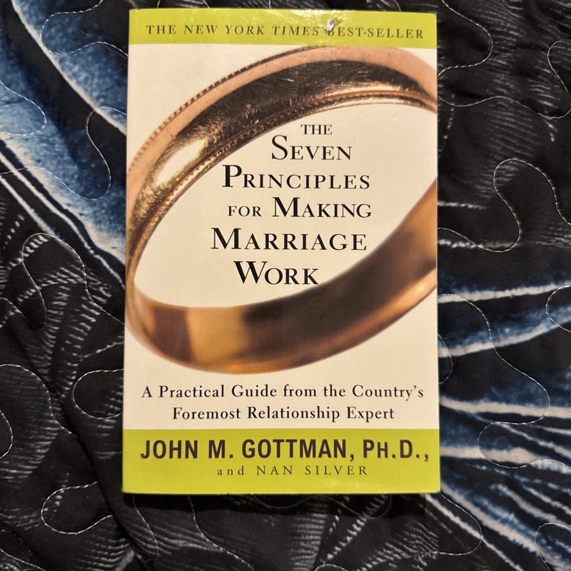 Seven Principles for Making Marriage Work : A Practical Guide from the Country’s