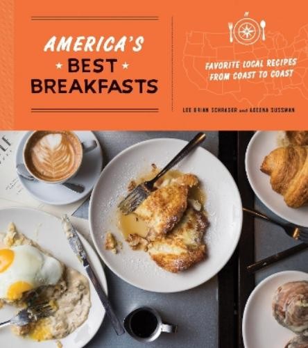 Lee Brian Schrager Adeena Sussman America’s Best Breakfasts (Paperback)
