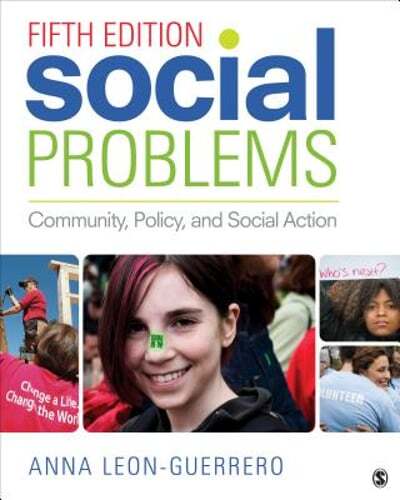 Social Problems: Community, Policy, and Social Action by Anna Leon-Guerrero