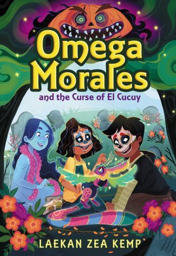 Omega Morales Ser.: Omega Morales and the Curse of el Cucuy by Laekan Zea…