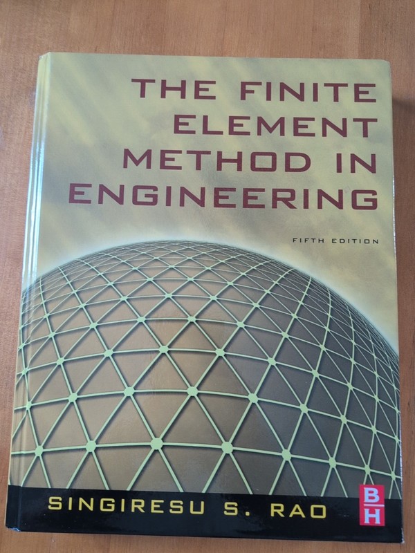 THE FINITE ELEMENT METHOD IN ENGINEERING Singiresu S. Rao Ph.d. Fifth Edition
