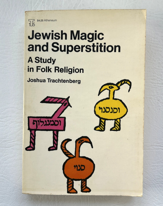 Jewish Magic and Superstition by Joshua Trachtenberg PB – Atheneum Edition