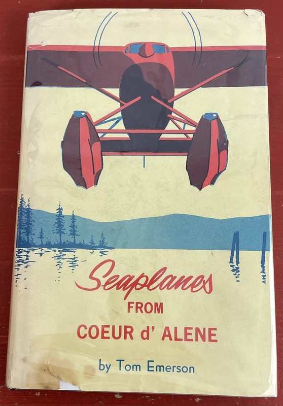 Seaplanes from Coeur d’Alene by Tom Emerson First Edition HC 1973 w/Dust Jacket